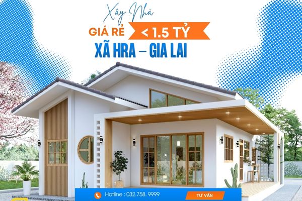 Xây Nhà Giá Rẻ Dưới 1,5 Tỷ Xã Hra Gia Lai | Giải Pháp Trọn Gói Uy Tín