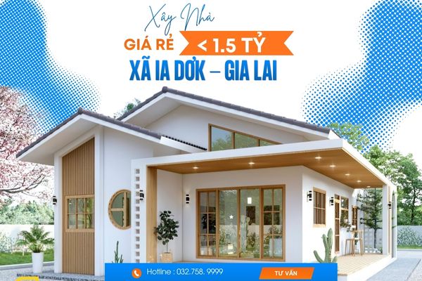 Xây Nhà Giá Rẻ Dưới 1,5 Tỷ Xã Ia Dơk Gia Lai | Giải Pháp Trọn Gói Uy Tín