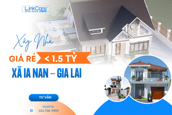 Xây Nhà Giá Rẻ Dưới 1,5 Tỷ Xã Ia Nan Gia Lai | Giải Pháp Trọn Gói Uy Tín