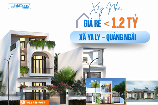 Xây Nhà Giá Rẻ Dưới 1,2 Tỷ Xã Ya Ly, Quảng Ngãi – Giải Pháp An Cư Hiệu Quả