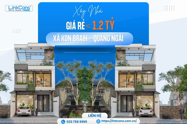 Xây Nhà Giá Rẻ Dưới 1,2 Tỷ Xã Kon Braih, Quảng Ngãi – Giải Pháp An Cư Hiệu Quả